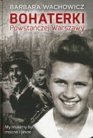 Bohaterki Powstańczej Warszawy