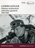 Gebirgsjager. Żołnierz niemieckich oddziałów górskich 1939-1945