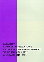 Kościoły i związki wyznaniowe a konflikt polsko-niemiecki na Górnym Śląsku w latach 1919-1921