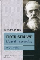 Piotr Struwe. Liberał na prawicy 1905-1944