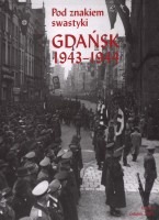 Pod znakiem swastyki Gdańsk 1943-1944