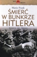 Śmierć w bunkrze Hitlera. Ostatnie dni Fuhrera