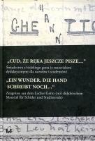 „Cud, że ręka jeszcze pisze…” / „Ein Wunder, die Hand schreibt noch…“