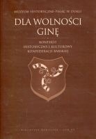 “Dla wolności ginę” Kontekst historyczny i kulturowy Konfederacji Barskiej