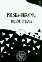  Polska-Ukraina: trudne pytania t.11