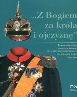 „Z Bogiem za króla i ojczyznę”. Kultura militarna prowincji śląskiej od wojen zjednoczeniowych do Wielkiej Wojny (1864–1914)