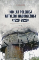 100 lat polskiej artylerii nadbrzeżnej (1920-2020). Tom II