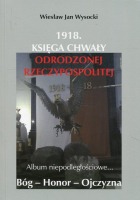 1918. Księga chwały odrodzonej Rzeczpospolitej