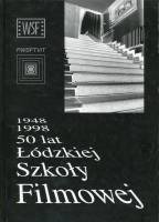 1948-1998 50 lat Łódzkiej Szkoły Filmowej 