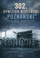 302. Dywizjon Myśliwski „Poznański” Działania Operacyjne Tom 1 