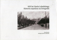 600 lat Opola Lubelskiego. Historia zapisana w fotografiach