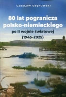 80 lat pogranicza polsko-niemieckiego po II wojnie światowej