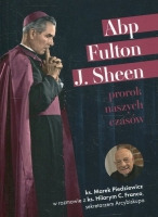 Abp Fulton J. Sheen. Prorok naszych czasów