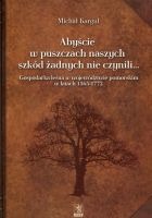 Abyście w puszczach naszych szkód żadnych nie czynili…