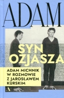Adam, syn Ozjasza. Adam Michnik w rozmowie z Jarosławem Kurskim