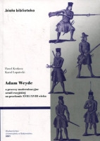 Adam Weyde a procesy modernizacyjne armii rosyjskiej na przełomie XVII i XVIII wieku