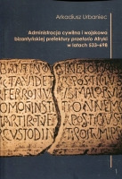 Administracja cywilna i wojskowa bizantyńskiej prefektury praetorio Afryki w latach 533-698