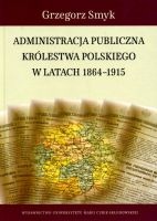 Administracja publiczna Królestwa Polskiego 1864-1915 
