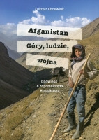 Afganistan. Góry, ludzie, wojna