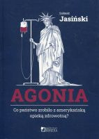 Agonia. Co państwo zrobiło z amerykańską opieką zdrowotną?