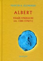 Albert Książę strzelecki (ok. 1300-1370/71)