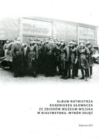 Album rotmistrza Eugeniusz Głowacza ze zbiorów Muzeum Wojska w Białymstoku. Wybór zdjęć