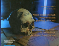 Album zmian kostnych średniowiecznej populacji z Gruczna
