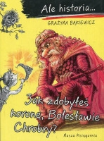Ale historia… Jak zdobyłeś koronę, Bolesławie Chrobry?