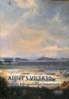 Algier 5 VII 1830. Koniec korsarskiego imperium