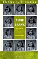 Anne Frank. Dziennik, życie, dziedzictwo