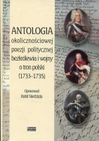 Antologia okolicznościowej poezji politycznej bezkrólewia i wojny o tron polski (1733-1735)