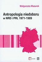 Antropologia niedoboru w NRD i PRL 1971-1989