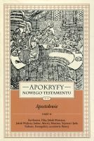 Apokryfy Nowego Testamentu. Apostołowie cz. II