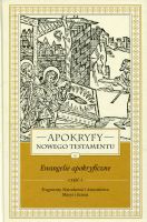 Apokryfy Nowego Testamentu. Ewangelie apokryficzne cz. I