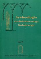 Archeologia średniowiecznego Kołobrzegu. Tom VI