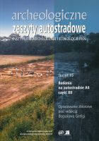 Archeologiczne Zeszyty Autostradowe. Zeszyt 15 - Badania na autostradzie A4, część XII