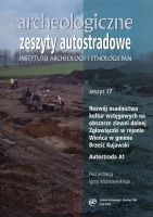 Archeologiczne Zeszyty Autostradowe. Zeszyt 17 - Rozwój osadnictwa kultur wstęgowych na obszarze zlewni dolnej Zgłowiączki w rejonie Wieńca w gminie Brześć Kujawski