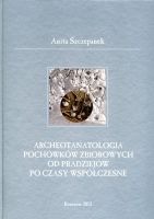 Archeotanatologia pochówków zbiorowych od pradziejów po czasy współczesne