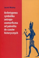 Archetypowa symbolika antropo-zoomorficzna od paleolitu do czasów historycznych