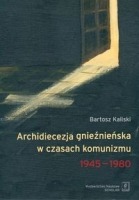 Archidiecezja gnieźnieńska w czasach komunizmu 1945-1980