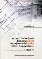 Architekci i budowniczowie działający w Lublinie oraz województwie lubelskim w latach II Rzeczypospolitej