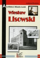 Architekci Miasta Łodzi. Wiesław Lisowski