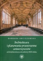 Architektura i planowanie przestrzenne uniwersytetów od średniowiecza do połowy XIX wieku
