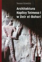 Architektura Kaplicy Totmesa I w Deir el-Bahari