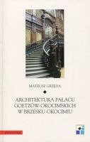 Architektura Pałacu Goetzów-Okocimskich w Brzesku-Okocimiu