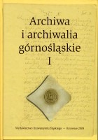 Archiwa i archiwalia górnośląskie I