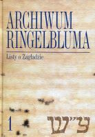 Archiwum Ringelbluma Konspiracyjne Archiwum Getta Warszawy Tom 1