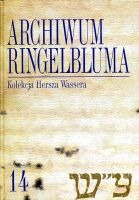 Archiwum Ringelbluma Konspiracyjne Archiwum Getta Warszawy Tom 14