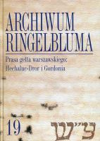 Archiwum Ringelbluma Konspiracyjne Archiwum Getta Warszawy, tom 19