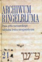 Archiwum Ringelbluma Konspiracyjne Archiwum Getta Warszawy Tom 21 